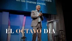 El Octavo día | Fiestas Proféticas del Fin - Ap. Jorge Marquez