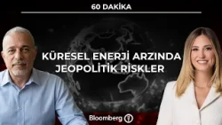 60 Dakika - Küresel Enerji Arzında Jeopolitik Riskler | 28 Eylül 2026
