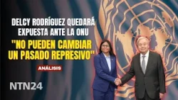Delcy Rodríguez to be EXPOSED AT THE UN: "they cannot change a repressive past"