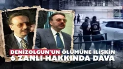 3 separate cases opened against 6 suspects regarding the death of Arif Ahmet Denizolgun