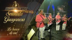 [Concierto de Lujo] – Serenata Guayanesa - La Barca del Río