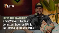 Cody Walker & Caitlan Johnston-Green | Over The Black Dot | NITV