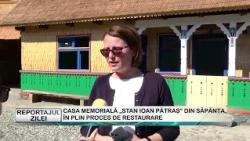 REPORT OF THE DAY 09/29/2026 THE "STAN IOAN PĂTRAȘ" MEMORIAL HOUSE IN SĂPÂNȚA, UNDERGOING RESTORA...