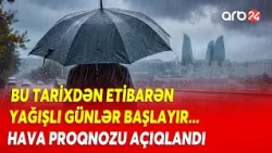 Hava PROQNOZU AÇIQLANDI: Yağış yağacaq, payız havası hiss olunacaq - Detallar