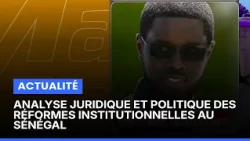 Actu commentée : Analyse juridique et politique des réformes institutionnelles au Sénégal (MB)