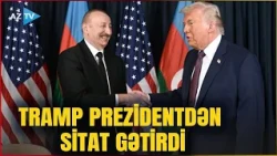 Trump QUOTED President Ilham Aliyev from the UN podium: What did the US President specifically hi...