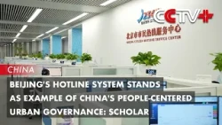 Beijing's Hotline System Stands as Example of China's People-Centered Urban Governance: Scholar