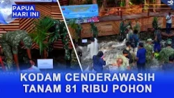 CENDERAWASIH MILITARY COMMAND PLANTS 81 THOUSAND TREES