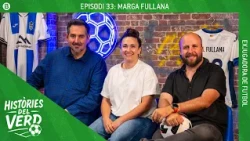 HISTÒRIES DEL VERD EP. 33 - MARGA FULLANA, EXJUGADORA DE FUTBOL