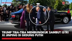 Trump Tiba-tiba Membungkuk Sambut Istri Xi Jinping di Gedung Putih | IDXC UPDATE