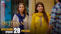 Betiyaan - Upcoming Episode 28 | Promo | ARY Zindagi Drama