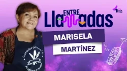 ENTRE LLAMADAS 🗣️📞 MARISELA MARTÍNEZ