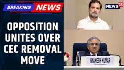 CEC Removal Push: Congress, TMC Rally Opposition Parties Against Gyanesh Kumar | Rahul Gandhi