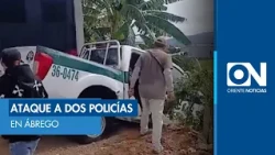 TWO POLICE OFFICERS KILLED IN ATTACK IN ÁBREGO