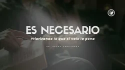 Es necesario: Priorizando lo que sí vale la pena