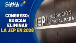 Bill introduced to end the JEP in 2028 | Canal 1 Noticias