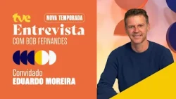 EDUARDO MOREIRA ON TVE INTERVIEW WITH BOB FERNANDES | 09/24/2026