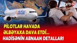 Pilotlar ƏLBƏYAXA DAVA ETDİ, HƏYƏCAN SİQNALI VERİLDİ: İsrailə uçan təyyarədə HƏYƏCAN DOLU ANLAR