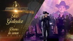 [Concierto De Lujo] – Teo Galíndez – Dame tu amor