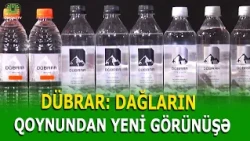XIZIDAN PARİSƏ: DÜBRAR SUYUNUN DAĞLARDAN BAŞLAYAN HEKAYƏSİ