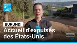 Burundi : Bujumbura accepte d’accueillir des expulsés des États-Unis • FRANCE 24
