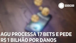 AGU sues 17 betting companies and seeks R$1 billion for damages to the population