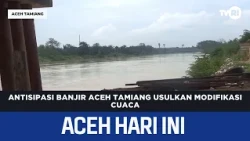 Antisipasi Banjir Aceh Tamiang Usulkan Modifikasi Cuaca | Berita Aceh Hari Ini