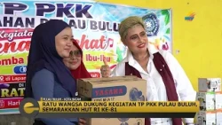EKSPOSE KEPRI - RATU WANGSA DUKUNG KEGIATAN TP PKK PULAU BULUH, SEMARAKKAN HUT RI KE 81