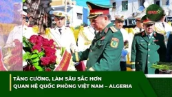 EVENING NEWS BRIEF 9/26: Strengthening and Deepening Vietnam – Algeria Defense Relations | QPVN
