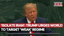Trump’s Iran Ultimatum: ‘Isolate Iran’ As He Calls Regime ‘Weak’ At Explosive UNGA Speech