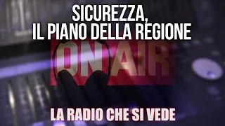 Sicurezza, il piano della Regione
