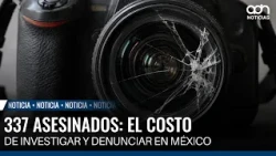 337 asesinados: el costo de investigar y denunciar en México