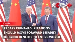 Xi Says China-U.S. Relations Should Move Forward Steadily to Bring Benefits to Entire World