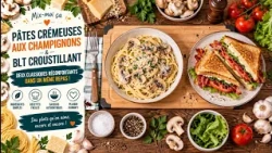 Mix-moi ça: Pâtes Crémeuses aux Champignons & BLT Croustillant