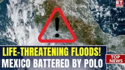 Mexico Braces For Hurricane Polo: Life-Threatening Floods & Blackouts As Winds Whip Coast | ET Now