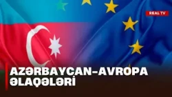 Azərbaycan-Avropa əlaqələri - Bakı-Brüssel ikitərəfli əlaqələri uğurla inkişaf edir