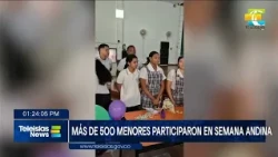 #TeleislasNews I Más de 500 menores participaron en Semana Andina.