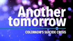 Another Tomorrow: Colorado's Suicide Crisis