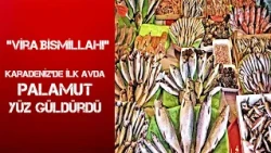 KARADENİZDE PALAMUT YÜZ GÜLDÜRDÜ