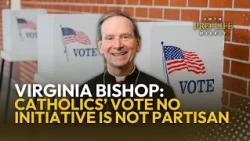 ‘We’re Not Partisan’: Bp. Michael Burbidge on Virginia’s Catholics Vote No Initiative | EWTN PLW
